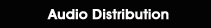 Audio Distribution