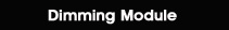 Dimming Module